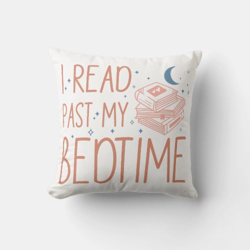 I Read Past My Bedtime Throw Pillow