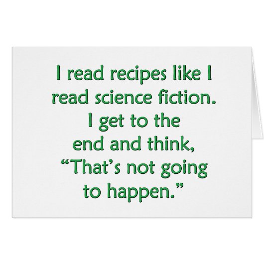I read recipes like I read science fiction... (Front Horizontal)
