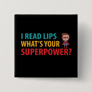 I Read Signs Lips What's Your Superpower Deafness Button
