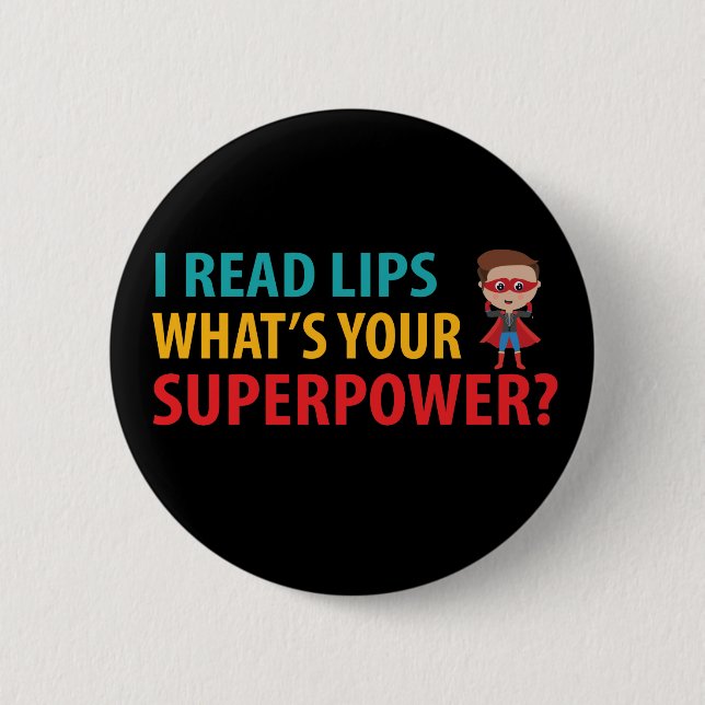 I Read Signs Lips What's Your Superpower Deafness Button (Front)