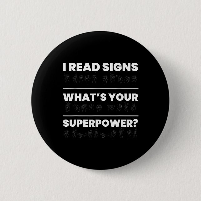 I Read Signs Whats Your Superpower  Button (Front)