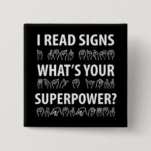 I Read Signs What's Your Superpower Sign Language Button