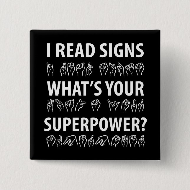 I Read Signs What's Your Superpower Sign Language Button (Front)