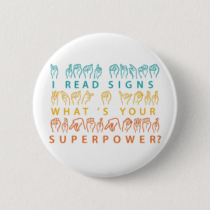 I Read Signs What's Your Superpower Sign Language Button