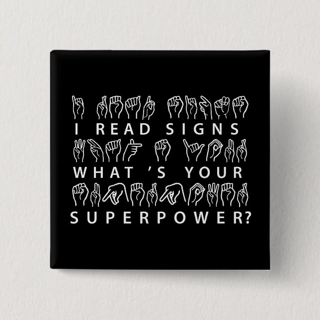 I Read Signs What's Your Superpower Sign Language Button (Front)