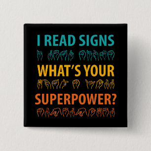 I Read Signs What's Your Superpower Sign Language Button