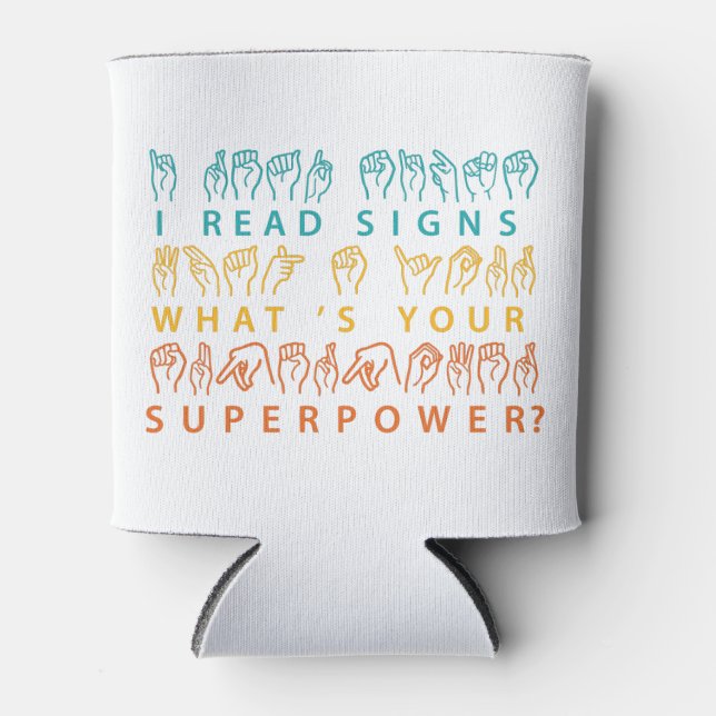 I Read Signs What's Your Superpower Sign Language Can Cooler (Front)