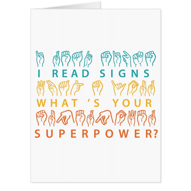 I Read Signs What's Your Superpower Sign Language Card (Front)
