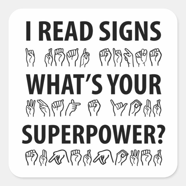 I Read Signs What's Your Superpower Sign Language Square Sticker (Front)