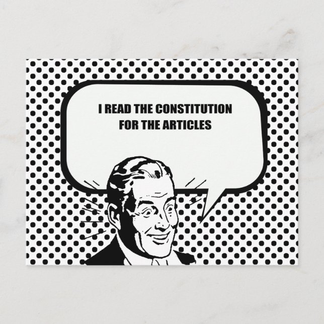 I READ THE CONSITUTION FOR THE ARTICLES POSTCARD (Front)