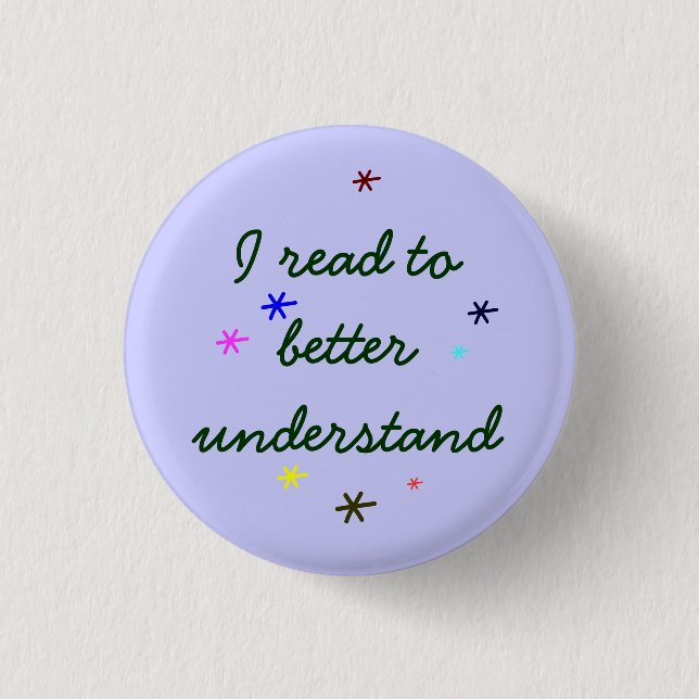 I read to better understand button (Front)