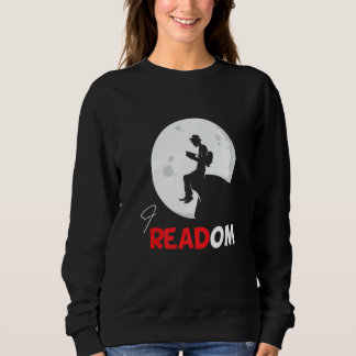 I Read What I Wan Readom Sweatshirt