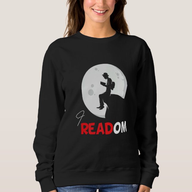 I Read What I Wan Readom Sweatshirt (Front)