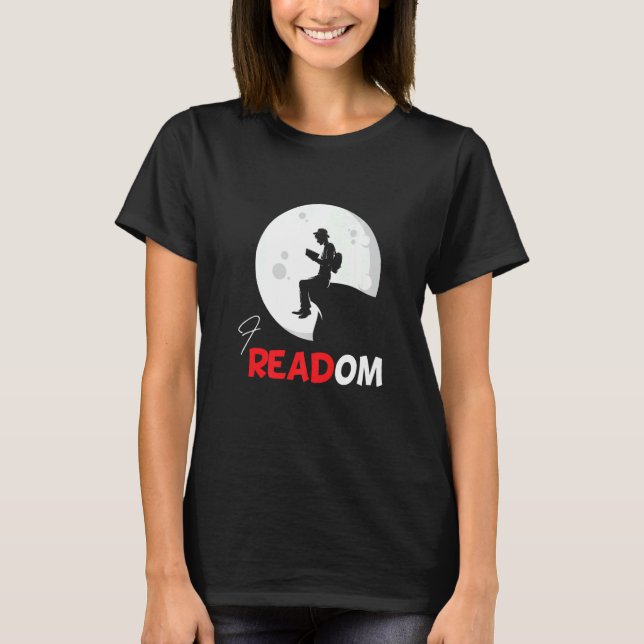 I Read What I Wan Readom T-Shirt (Front)