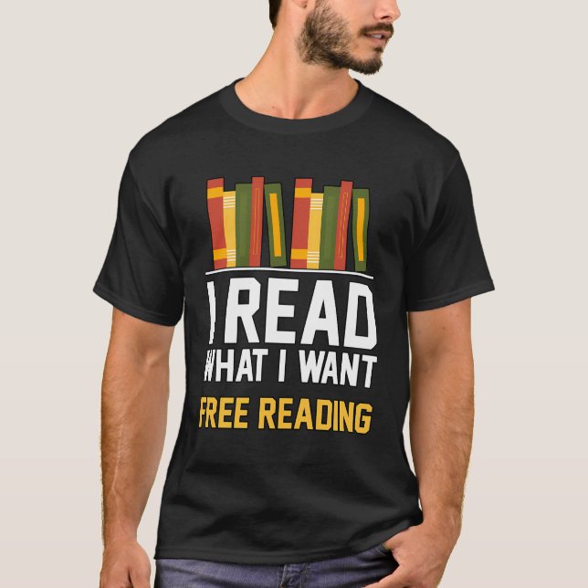 I Read What I Want Free Reading Librarian Book T-Shirt (Front)
