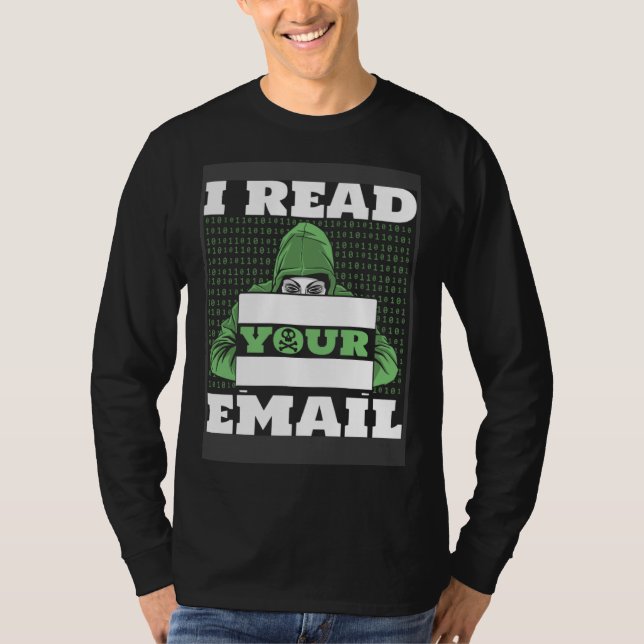 I Read Your E Mail Ethical Hacking White Hat Hacke T-Shirt (Front)