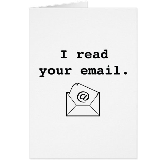 I Read Your Email. (Front)