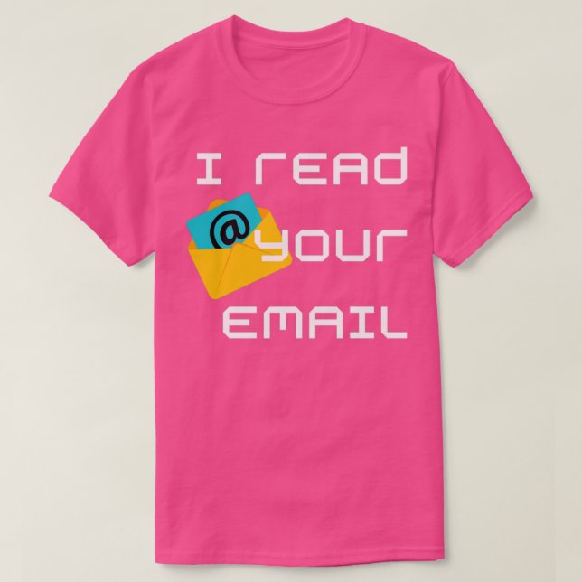 I read your email 2 T-Shirt (Design Front)