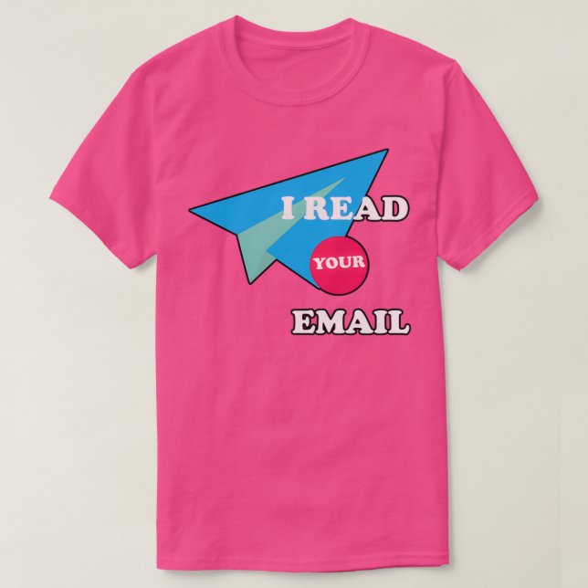I read your email T-Shirt (Design Front)