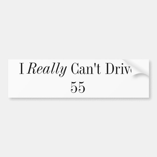 I Really Can't Drive 55 Bumper Sticker (Front)