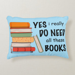 I Really Do Need All These Books Pillow