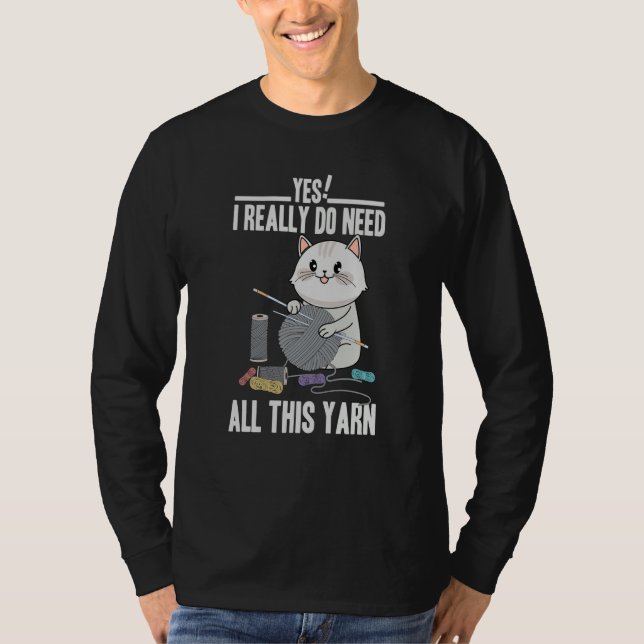I Really Do Need All This Yarn Cute Cat Knitting T-Shirt (Front)