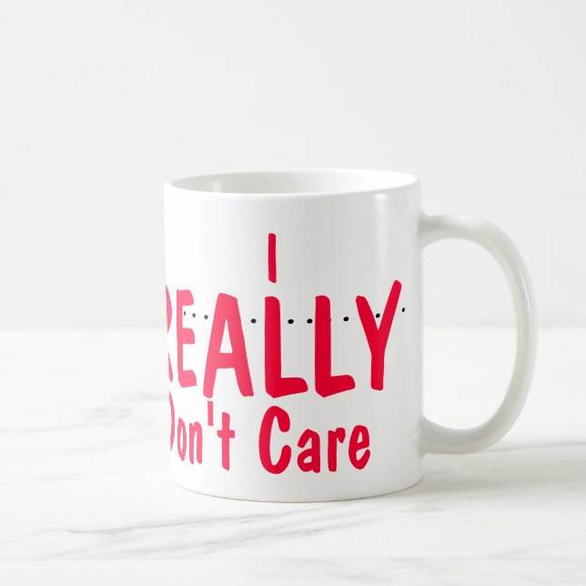 I Really Don't Care Coffee Mug (Right)