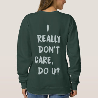I Really Don't Care Do U? Melania's Jacket Women's Sweatshirt