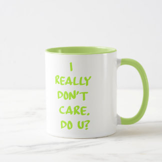 I Really Don't Care. Do You? Mug