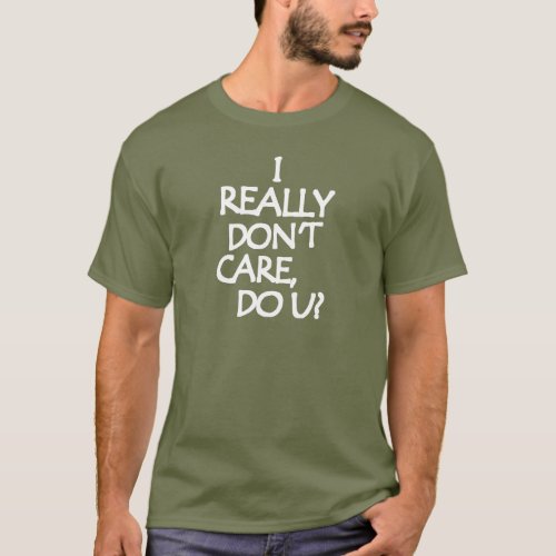 I Really Dont Care T_Shirt