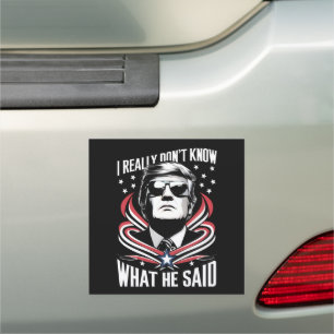 I Really Don't Know What He Said Funny Trump Biden Car Magnet