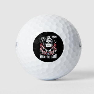 I Really Don't Know What He Said Funny Trump Biden Golf Balls