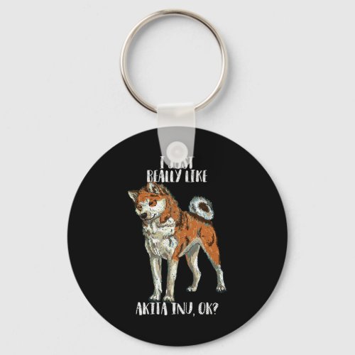 I Really Like Akita Inu OK Funny Dog Lover Gift Keychain