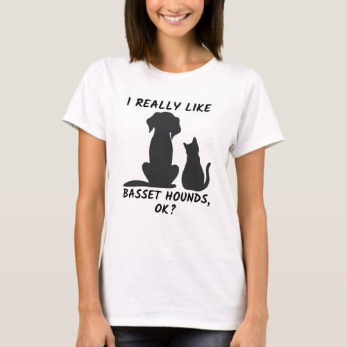 I Really Like Basset Hounds Ok Funny Dog T_Shirt