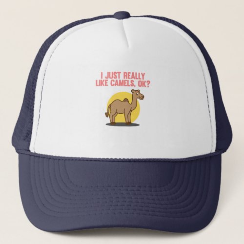 I Really Like Camels Animal Lover Camel Pet Owner Trucker Hat