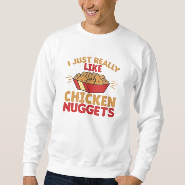 I Really Like Chicken Nuggets Sweatshirt (Front)