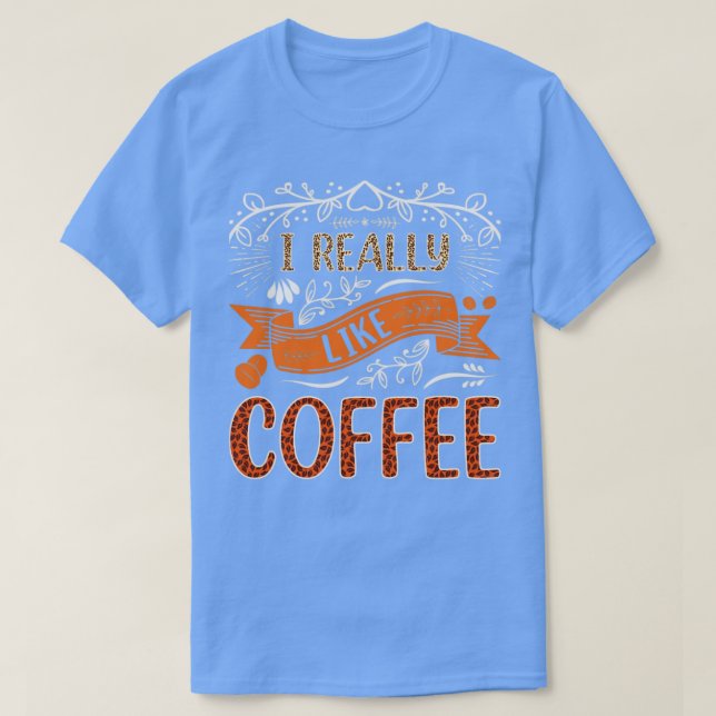 I really like coffee T-Shirt (Design Front)
