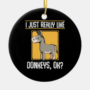 I Really Like Donkeys Ceramic Ornament