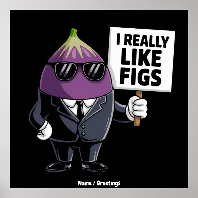 I Really Like Figs Funny Fig Character Artwork Poster (Front)