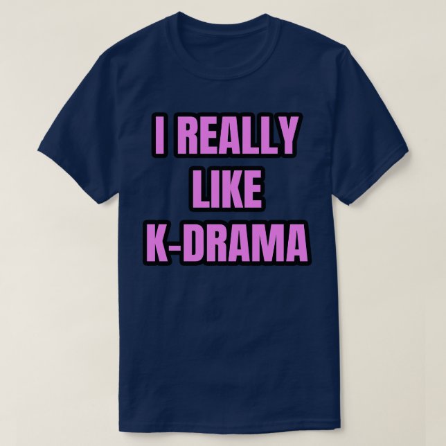 I Really Like KDrama 1 T-Shirt (Design Front)