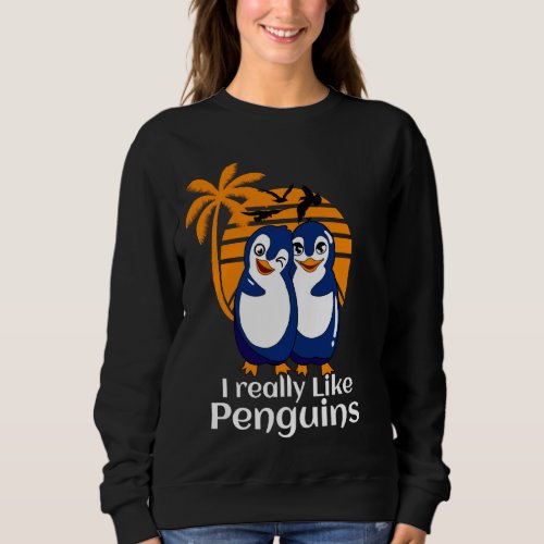 I Really Like Penguins Penguin Ice Floe Snow Antar Sweatshirt