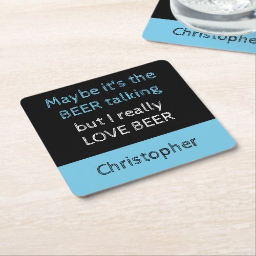 I really love beer black and blue with a name square paper coaster