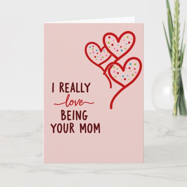 I Really Love Being Your Mom Card (Front)