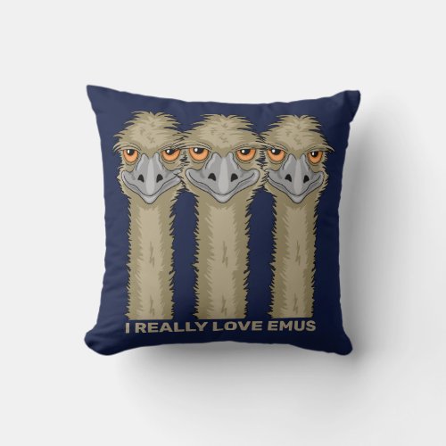 I Really Love Emus Throw Pillow