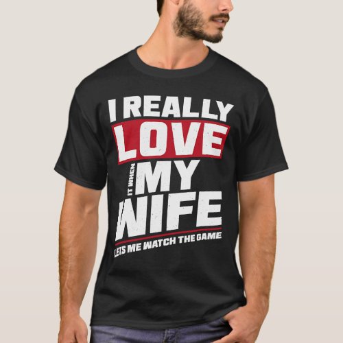 I Really Love It When My Wife Watch Game Football T_Shirt