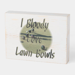 I Really Love Lawn Bowls, Wood Box Sign
