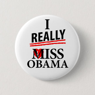 I Really Miss Obama! Button
