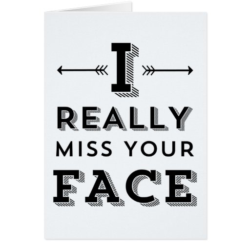 I REALLY MISS YOUR FACE - CARD | Zazzle