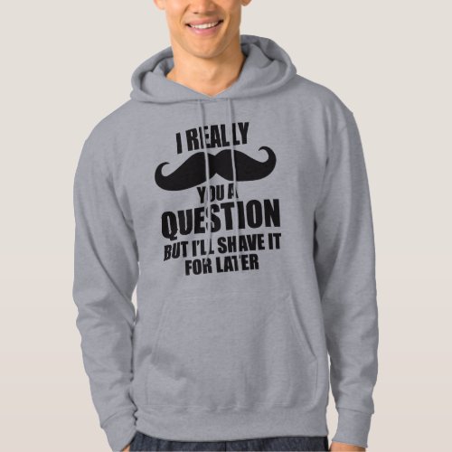 I Really Moustache You A Question Hoodie