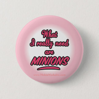 I Really Need Minions (Button) Button